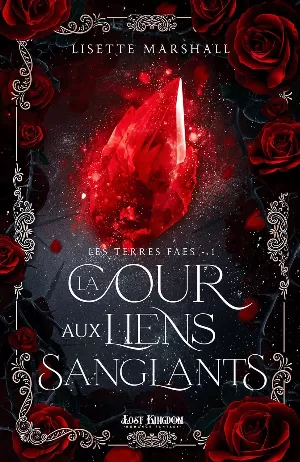 Lisette Marshall – Les Terres faes, Tome 1 : La Cour des liens sanglants